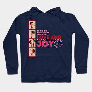 Happy Valentine's Day, who fills my days with love and joy. Hoodie